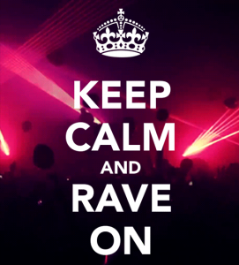 Keep Calm and Rave On